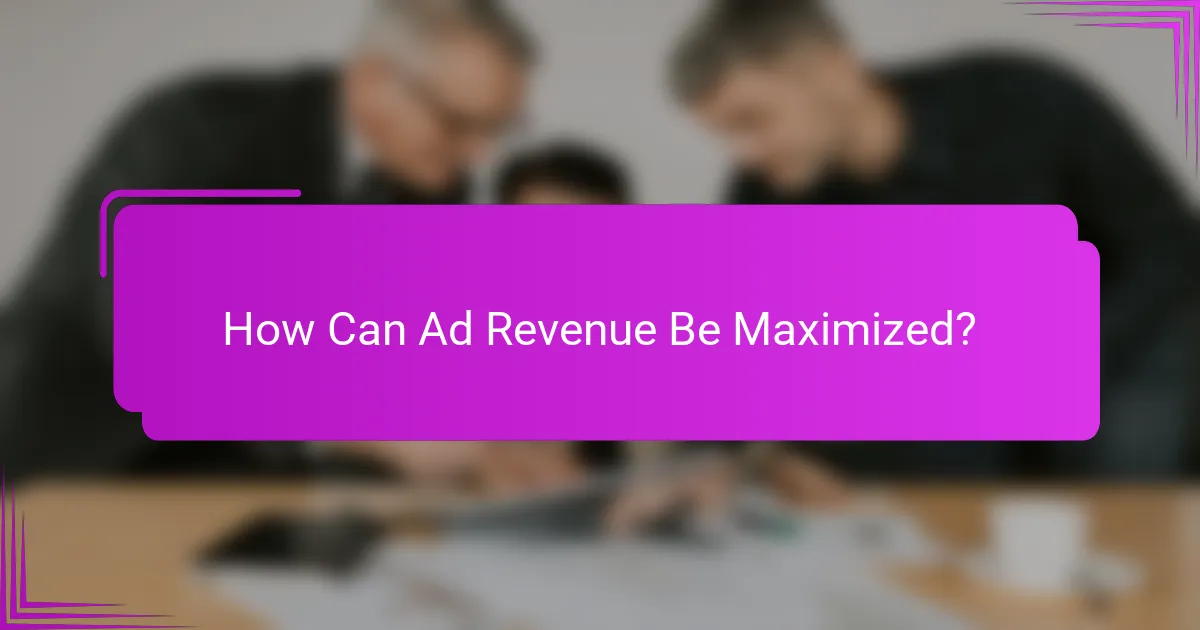 How Can Ad Revenue Be Maximized?