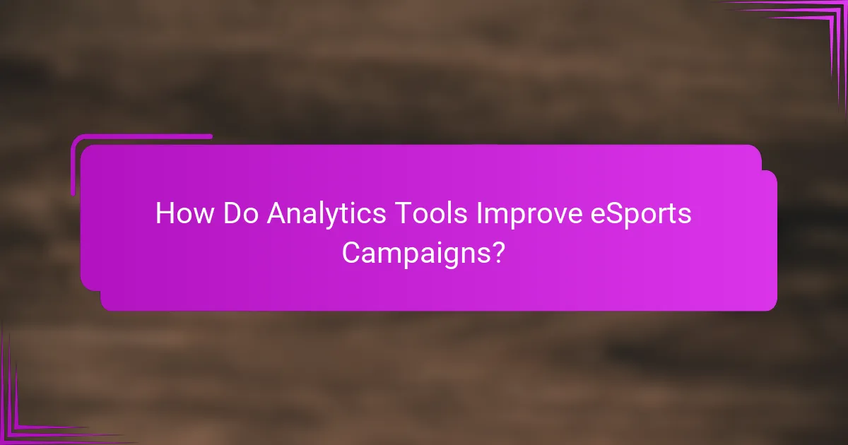 How Do Analytics Tools Improve eSports Campaigns?