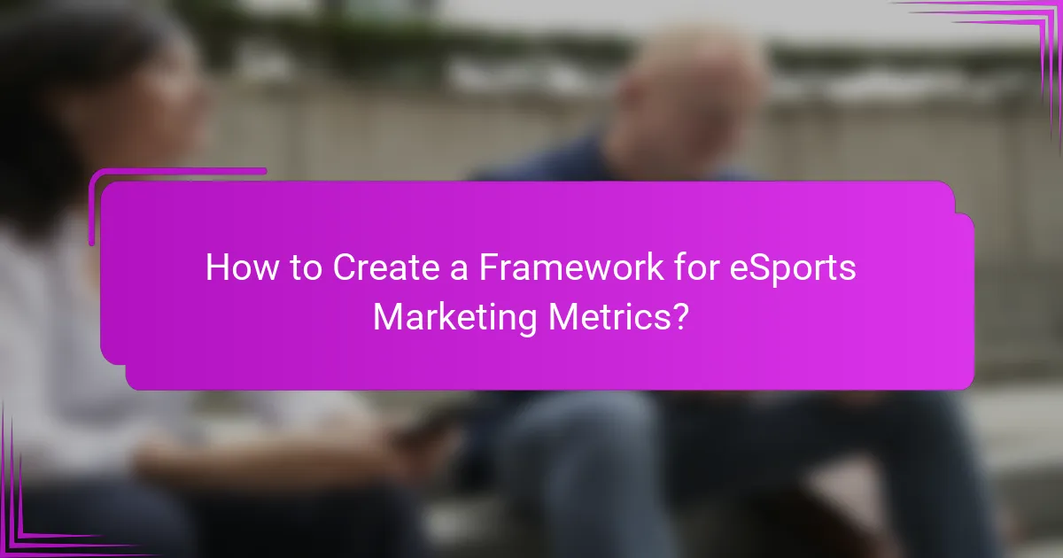 How to Create a Framework for eSports Marketing Metrics?