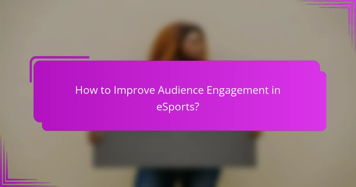 How to Improve Audience Engagement in eSports?