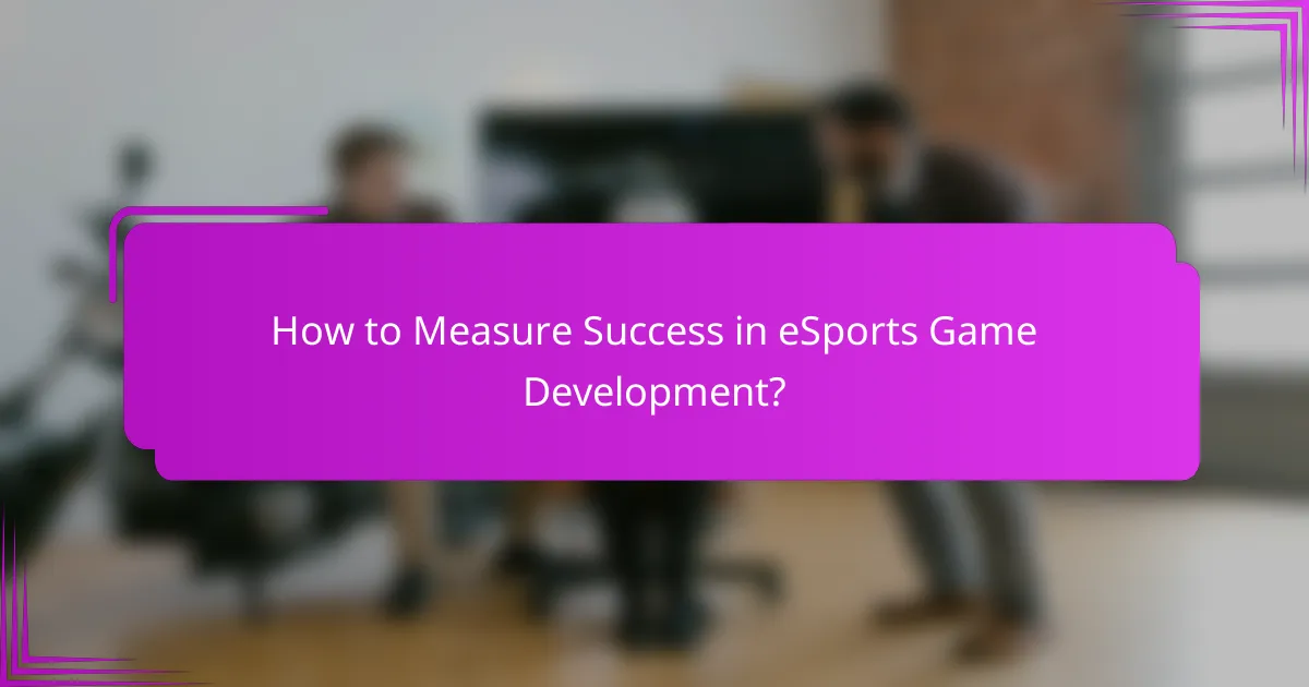 How to Measure Success in eSports Game Development?