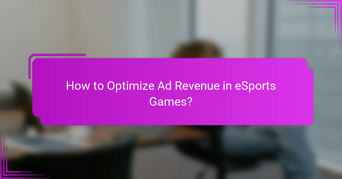 How to Optimize Ad Revenue in eSports Games?