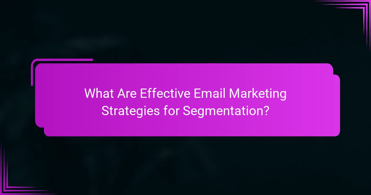 What Are Effective Email Marketing Strategies for Segmentation?