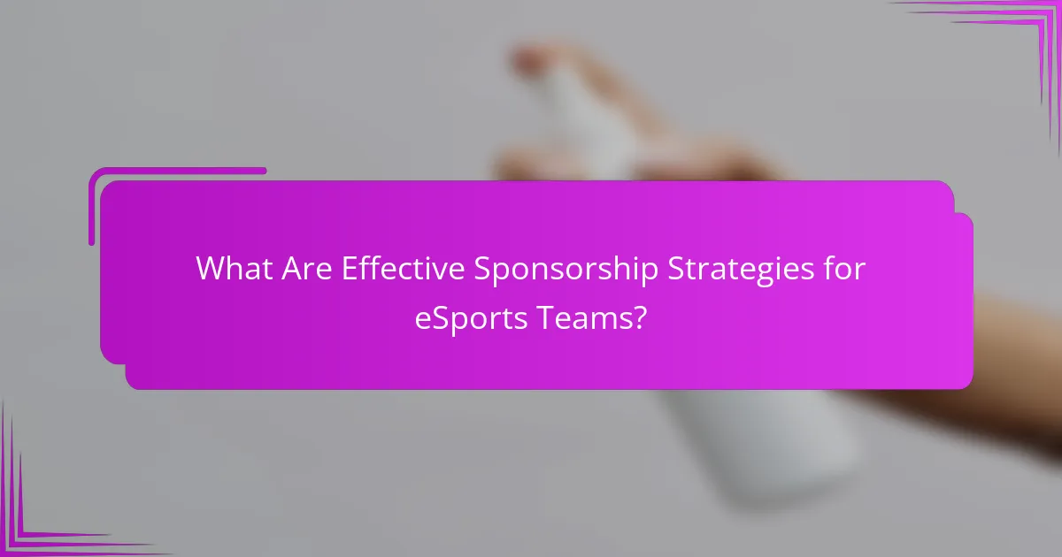 What Are Effective Sponsorship Strategies for eSports Teams?