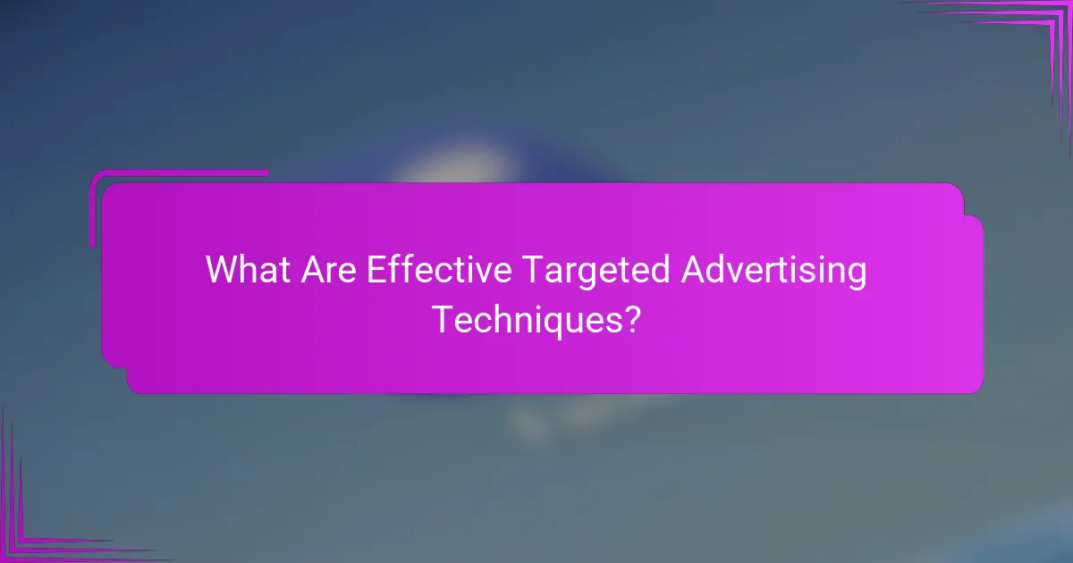 What Are Effective Targeted Advertising Techniques?