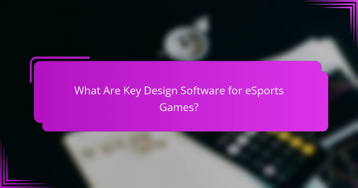What Are Key Design Software for eSports Games?