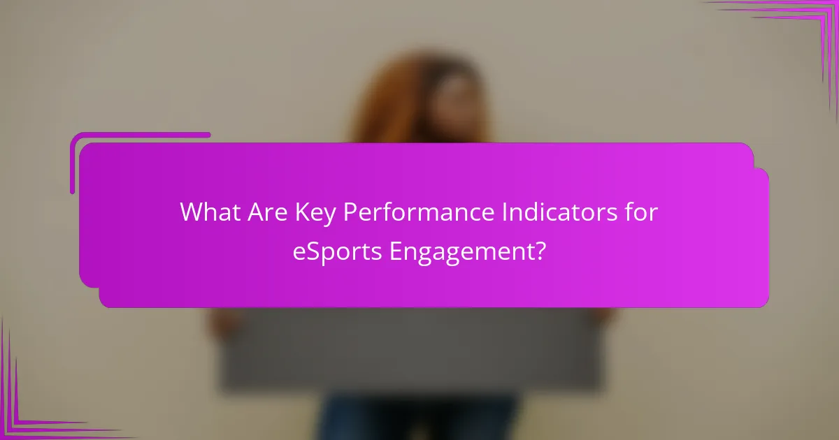 What Are Key Performance Indicators for eSports Engagement?