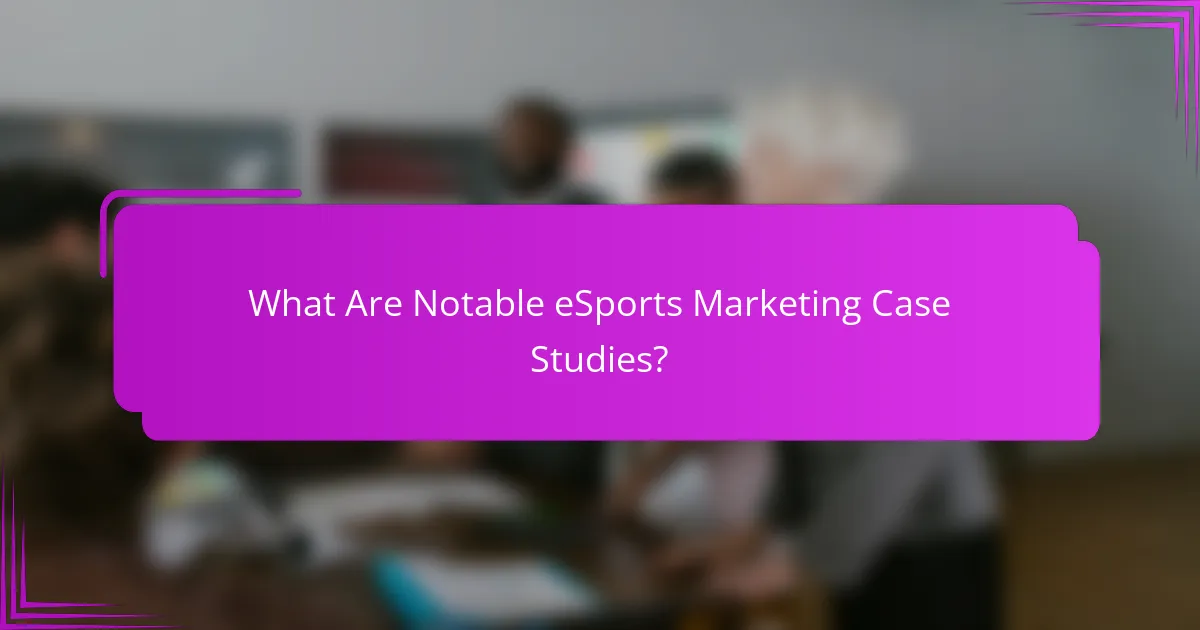What Are Notable eSports Marketing Case Studies?