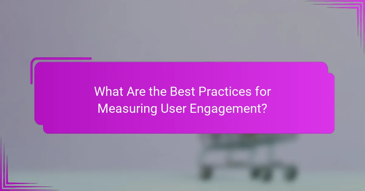 What Are the Best Practices for Measuring User Engagement?