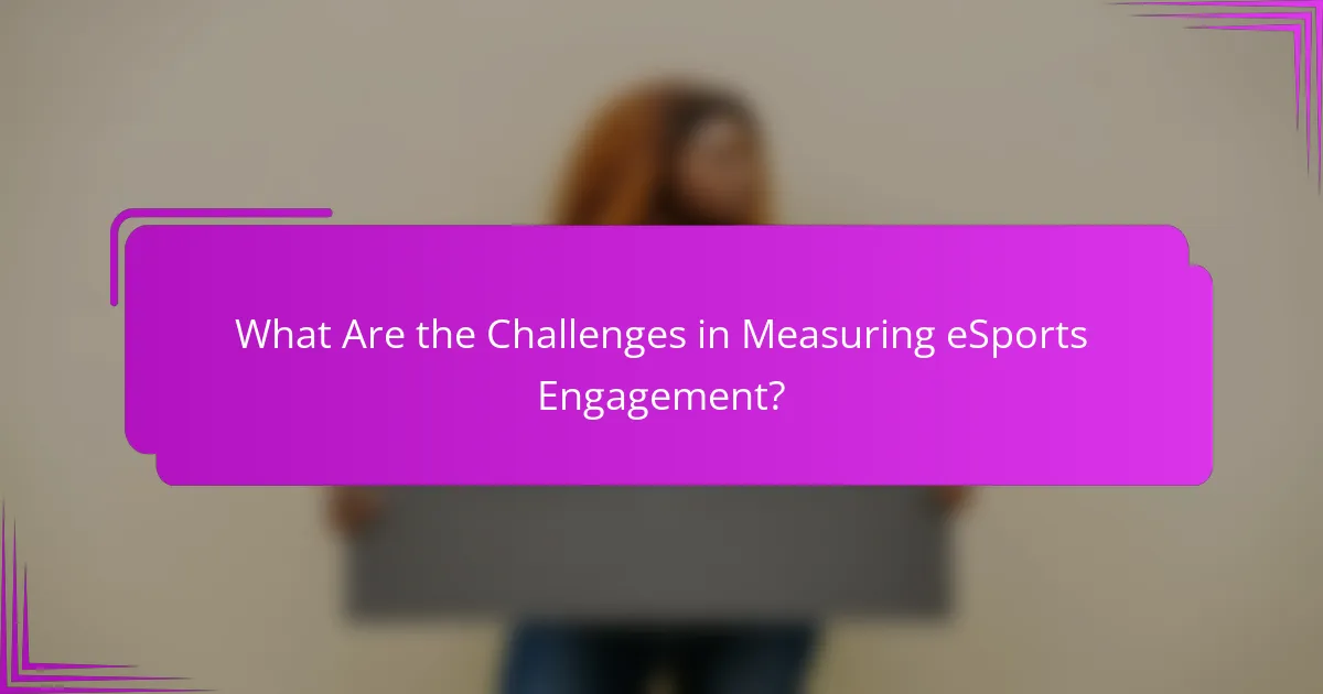 What Are the Challenges in Measuring eSports Engagement?