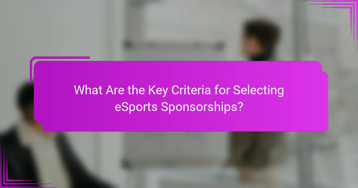 What Are the Key Criteria for Selecting eSports Sponsorships?