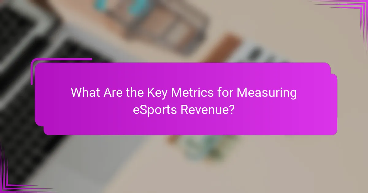 What Are the Key Metrics for Measuring eSports Revenue?