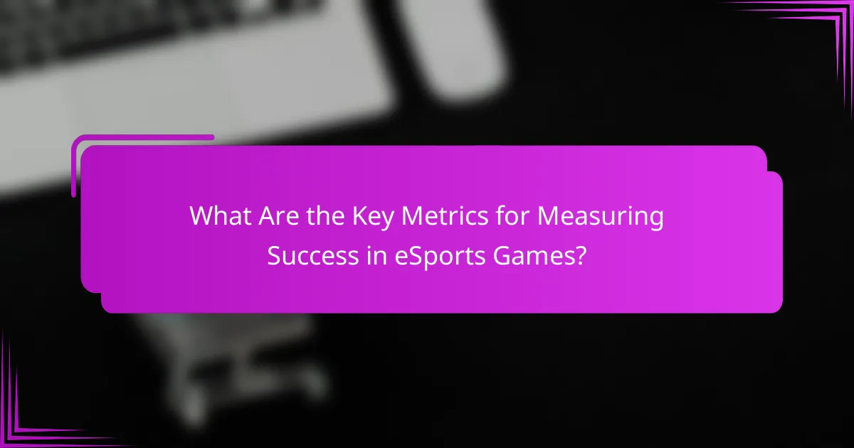 What Are the Key Metrics for Measuring Success in eSports Games?