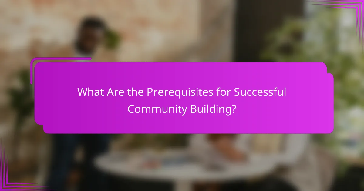 What Are the Prerequisites for Successful Community Building?
