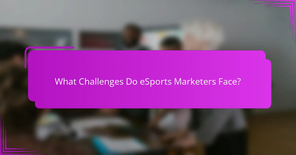 What Challenges Do eSports Marketers Face?