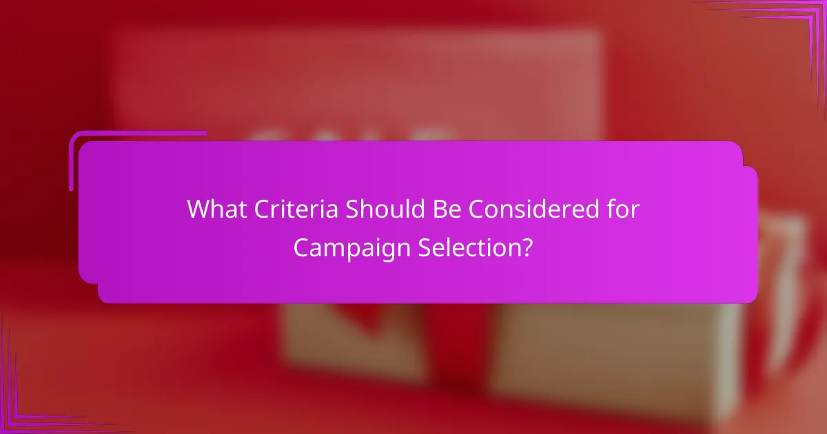 What Criteria Should Be Considered for Campaign Selection?