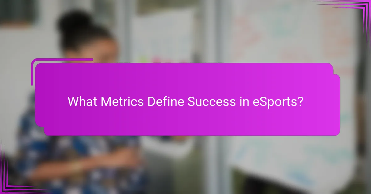 What Metrics Define Success in eSports?