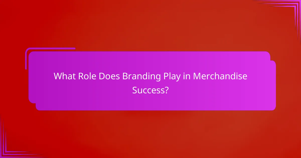 What Role Does Branding Play in Merchandise Success?