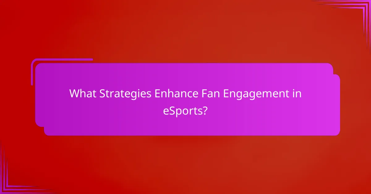 What Strategies Enhance Fan Engagement in eSports?