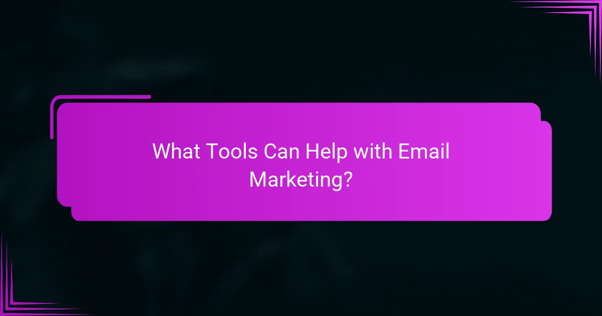 What Tools Can Help with Email Marketing?