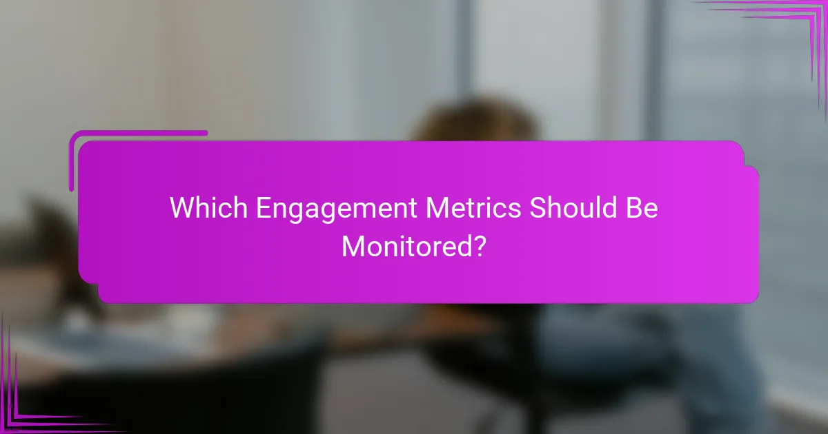 Which Engagement Metrics Should Be Monitored?