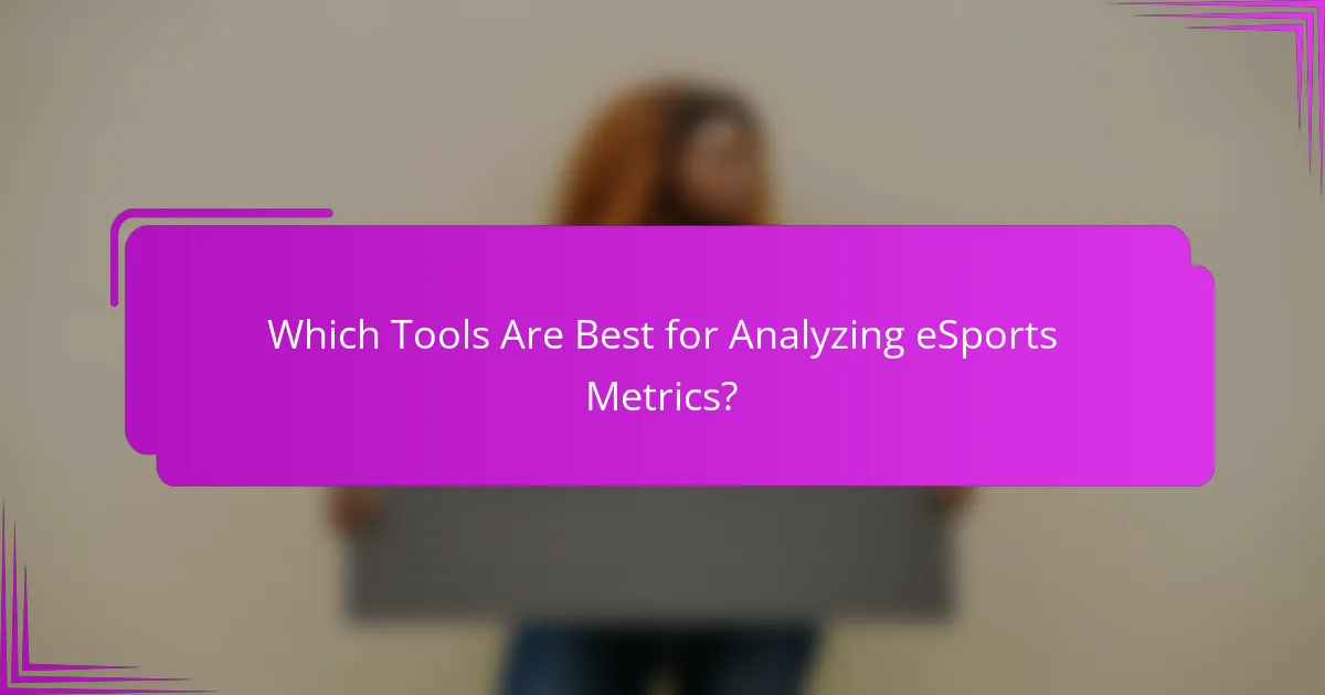 Which Tools Are Best for Analyzing eSports Metrics?